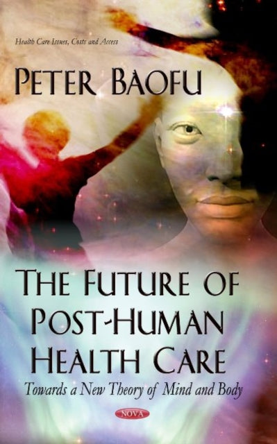 Book cover of: Future of Post-Human Health Care. By: Peter Baofu