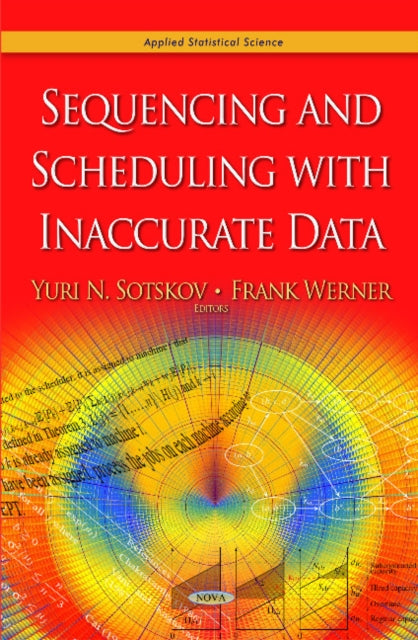 Book cover of: Sequencing & Scheduling with Inaccurate Data. By: Yuri N. Sotskov