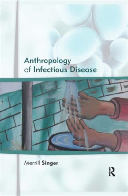 Book cover of: Anthropology of Infectious Disease. By: Merrill Singer