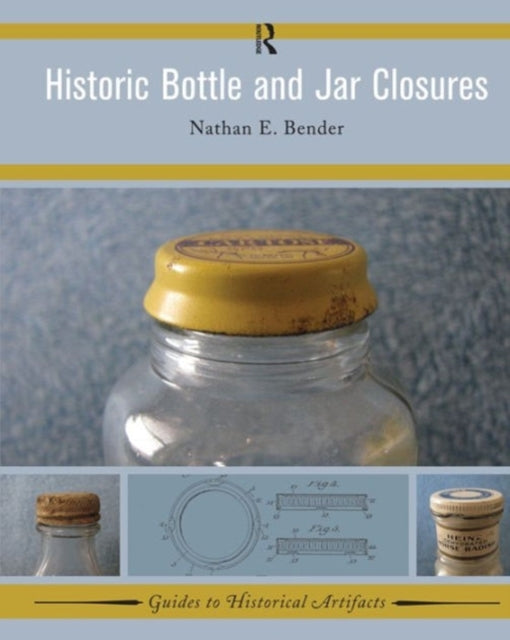 Book cover of: Historic Bottle and Jar Closures. By: Nathan E. Bender