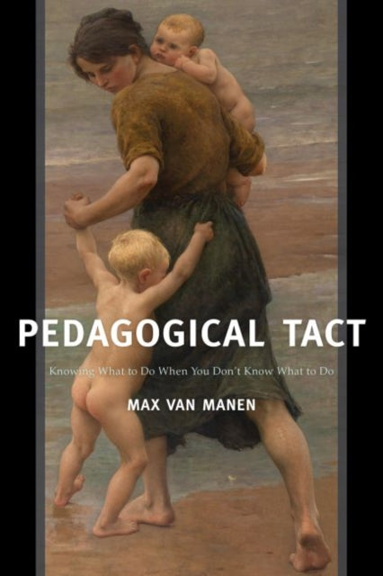 Book cover of: Pedagogical Tact. By: Max van Manen