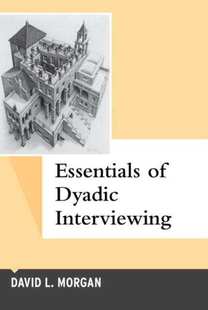 Book cover of: Essentials of Dyadic Interviewing. By: David L. Morgan