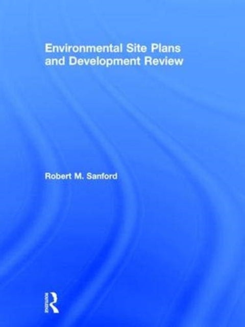 Book cover of: Environmental Site Plans and Development Review. By: Robert Sanford