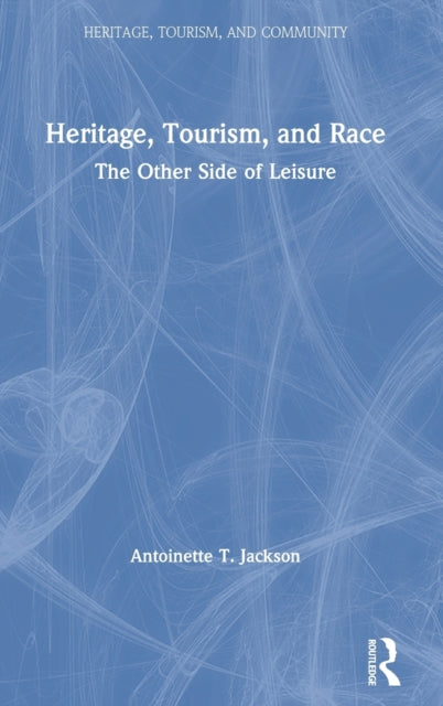 Book cover of: Heritage, Tourism, and Race. By: Antoinette T. Jackson