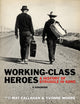 Book cover of: Working-Class Heroes. By: Mat Callahan