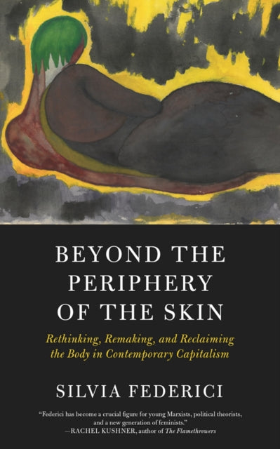Book cover of: Beyond the Periphery of the Skin. By: Silvia Federici