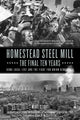 Homestead Steel Mill - viimased kümme aastat