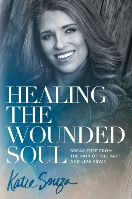 Book cover of: Healing the Wounded Soul. By: Katie Souza