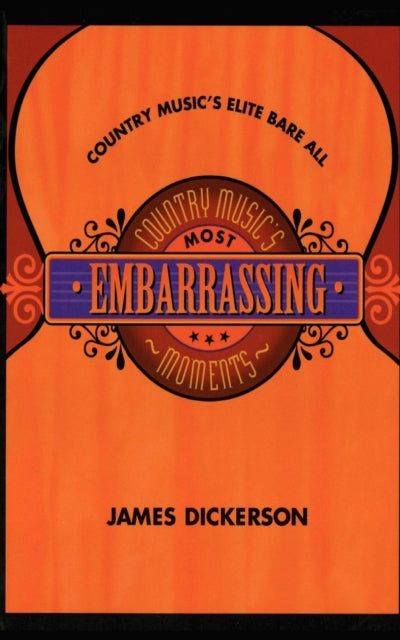 Book cover of: Country Music's Most Embarrassing Moments. By: James L. Dickerson