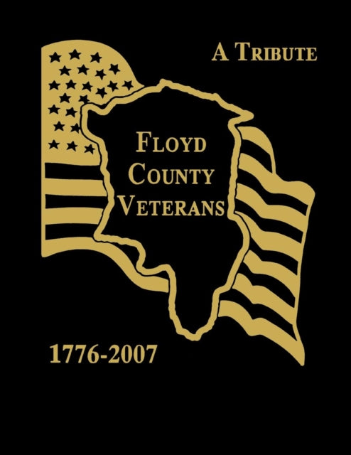 Book cover of: Floyd County Veterans, 1776-2007. By: Floyd County Historical Society