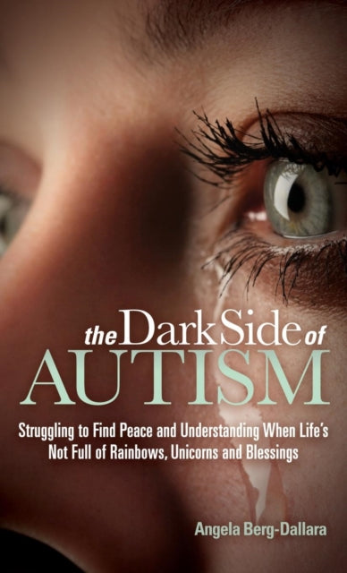 Book cover of: Dark Side of Autism. By: Angela Berg-Dallara