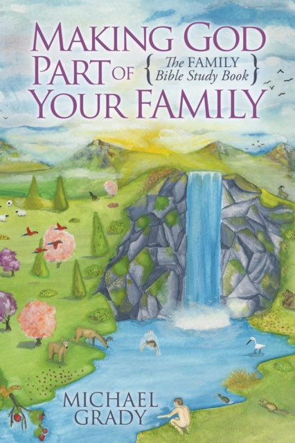 Book cover of: Making God Part of Your Family. By: Michael Grady