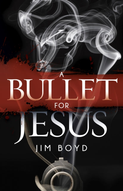 Book cover of: Bullet for Jesus. By: Jim Boyd