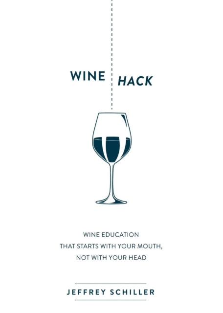 Book cover of: Wine Hack. By: Jeffrey Schiller