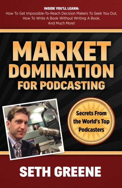 Book cover of: Market Domination for Podcasting. By: Seth Greene