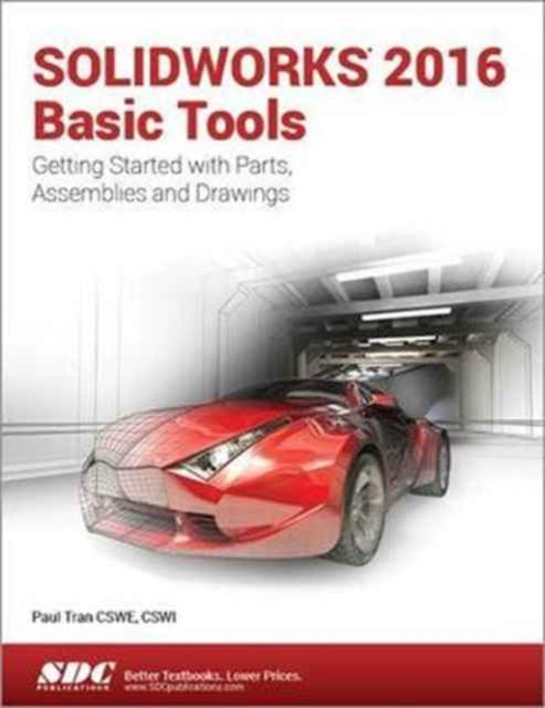 Book cover of: SOLIDWORKS 2016 Basic Tools. By: Paul Tran