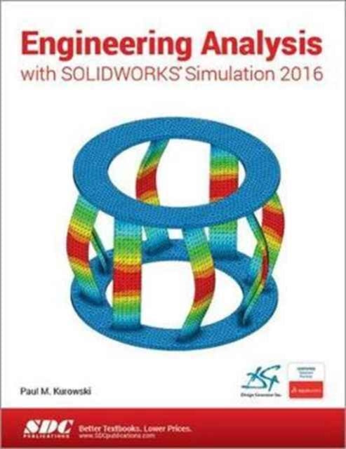 Book cover of: Engineering Analysis with SOLIDWORKS Simulation 2016. By: Paul Kurowski