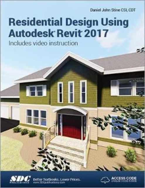Book cover of: Residential Design Using Autodesk Revit 2017 (Including unique access code). By: Daniel John Stine