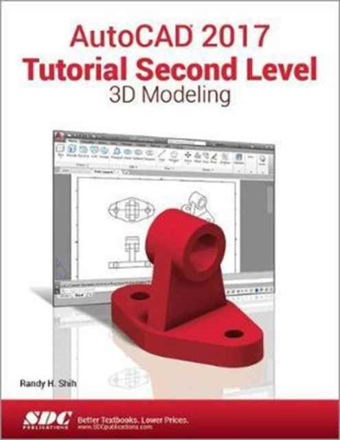 Book cover of: AutoCAD 2017 Tutorial Second Level 3D Modeling. By: Randy Shih