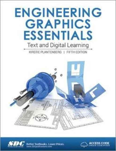 Book cover of: Engineering Graphics Essentials 5th Edition (Including unique access code). By: Kirstie Plantenberg