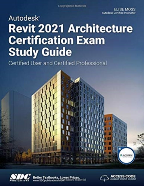 Book cover of: Autodesk Revit 2021 Architecture Certification Exam Study Guide. By: Elise Moss
