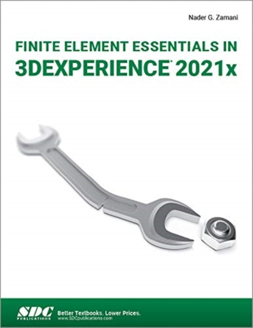Book cover of: Finite Element Essentials in 3DEXPERIENCE 2021x. By: Nader Zamani