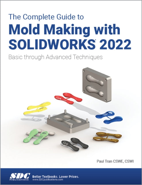 Book cover of: Complete Guide to Mold Making with SOLIDWORKS 2022. By: Paul Tran