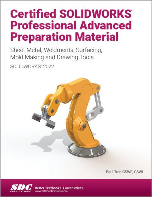 Book cover of: Certified SOLIDWORKS Professional Advanced Preparation Material (SOLIDWORKS 2022). By: Paul Tran
