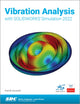 Book cover of: Vibration Analysis with SOLIDWORKS Simulation 2022. By: Paul Kurowski
