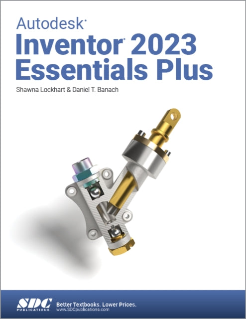 Book cover of: Autodesk Inventor 2023 Essentials Plus. By: Shawna Lockhart