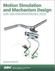 Book cover of: Motion Simulation and Mechanism Design with SOLIDWORKS Motion 2023. By: Kuang-Hua Chang