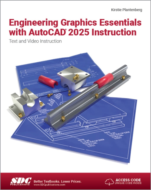 Book cover of: Engineering Graphics Essentials with AutoCAD 2025 Instruction. By: Kirstie Plantenberg