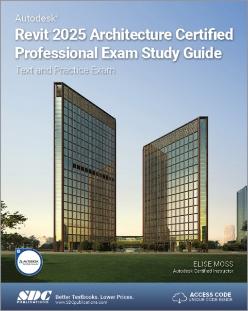 Book cover of: Autodesk Revit 2025 Architecture Certified Professional Exam Study Guide. By: Elise Moss
