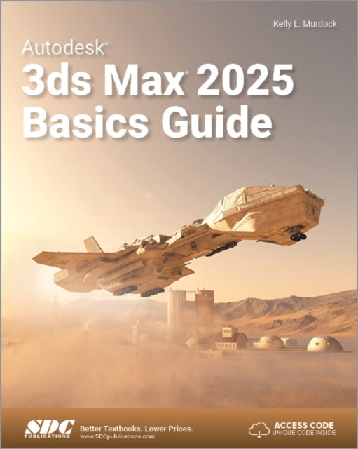 Book cover of: Autodesk 3ds Max 2025 Basics Guide. By: Kelly Murdock