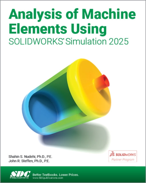 Book cover of: Analysis of Machine Elements Using SOLIDWORKS Simulation 2025. By: Shahin Nudehi