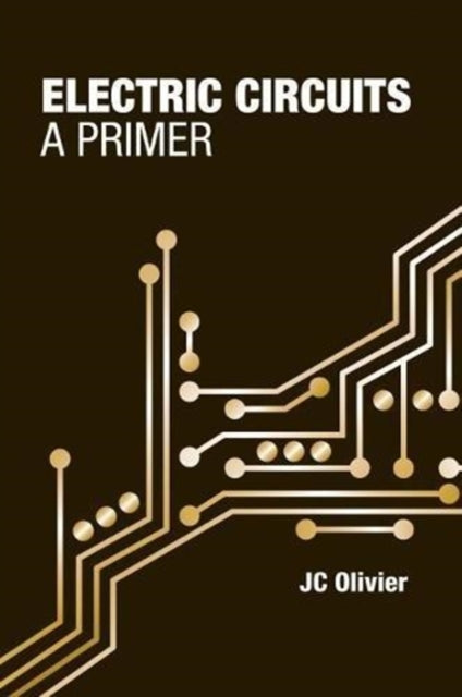 Book cover of: Electric Circuits: A Primer. By: J. C. Olivier