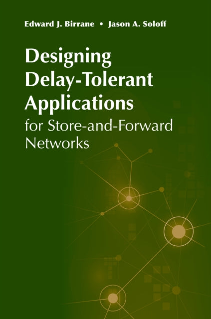 Book cover of: Designing Delay-Tolerant Applications for Store-and-Forward Networks. By: Birrane