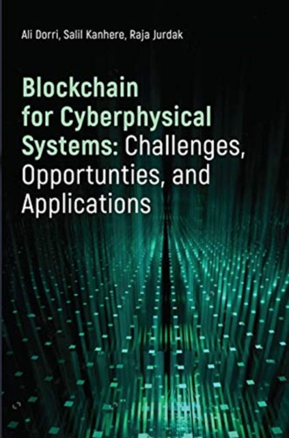 Book cover of: Blockchain for Cyberphysical Systems: Challenges, Opportunities, and Applications. By: Ali Dorri