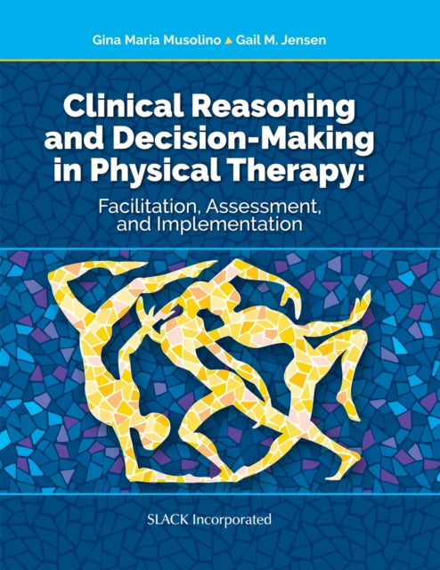 Book cover of: Clinical Reasoning and Decision Making in Physical Therapy. By: Gina Maria Musolino