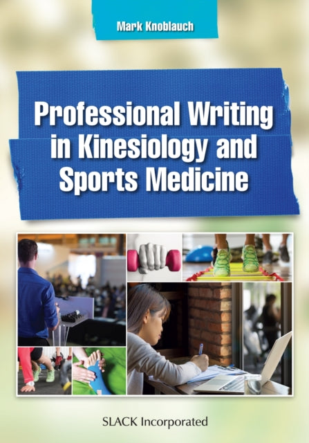 Book cover of: Professional Writing in Kinesiology and Sports Medicine. By: Mark Knoblauch PhD  LAT  ATC  CSCS