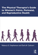 Book cover of: Physical Therapist’s Guide to Women's Pelvic, Perinatal, and Reproductive Health