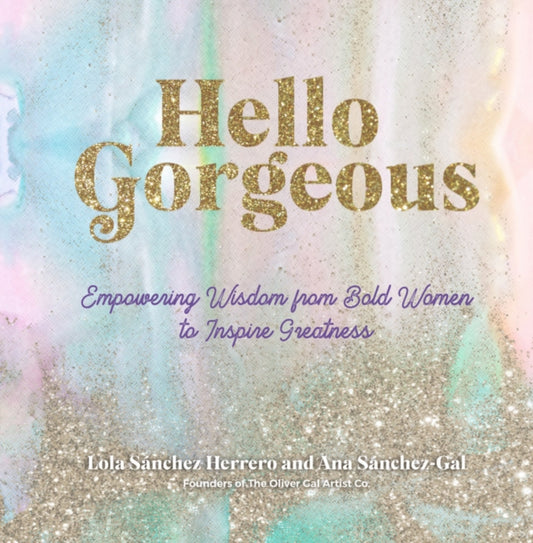 Book cover of: Hello Gorgeous. By: The Oliver Gal Artist Co.
