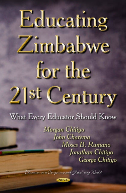 Book cover of: Educating Zimbabwe for the 21st Century. By: Morgan Chitiyo