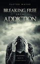 Book cover of: Breaking Free from Addiction