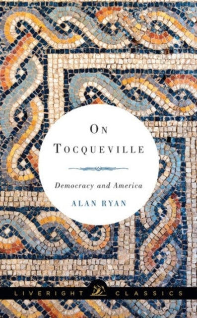 Book cover of: On Tocqueville. By: Alan Ryan