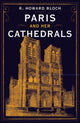 Book cover of: Paris and Her Cathedrals. By: R. Howard Bloch