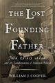 Book cover of: Lost Founding Father. By: William J. Cooper