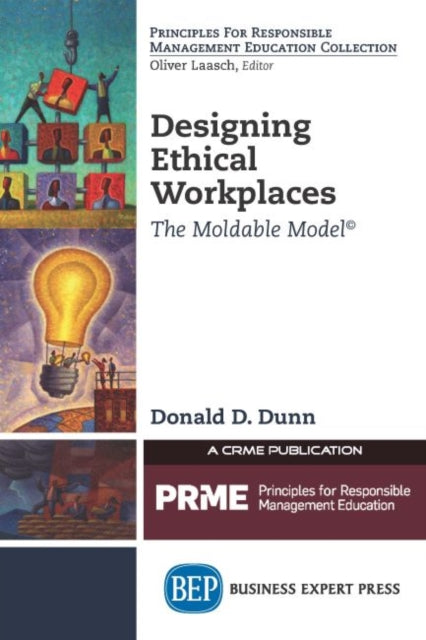 Book cover of: Designing Ethical Workplaces. By: Donald D. Dunn