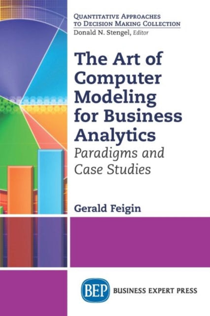 Book cover of: Art of Computer Modeling to Drive Business Decisions. By: Gerald Feigin