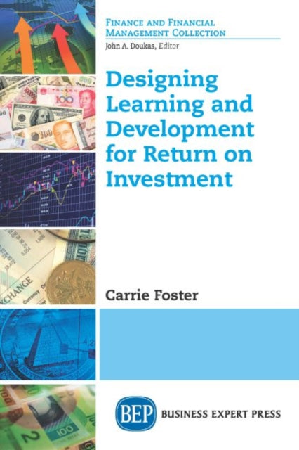 Book cover of: Designing Learning and Development for Return on Investment. By: Carrie Foster